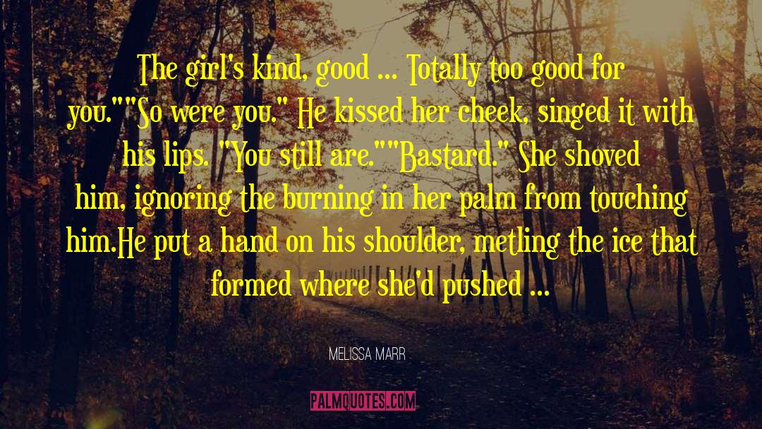 Melissa Marr Quotes: The girl's kind, good ...