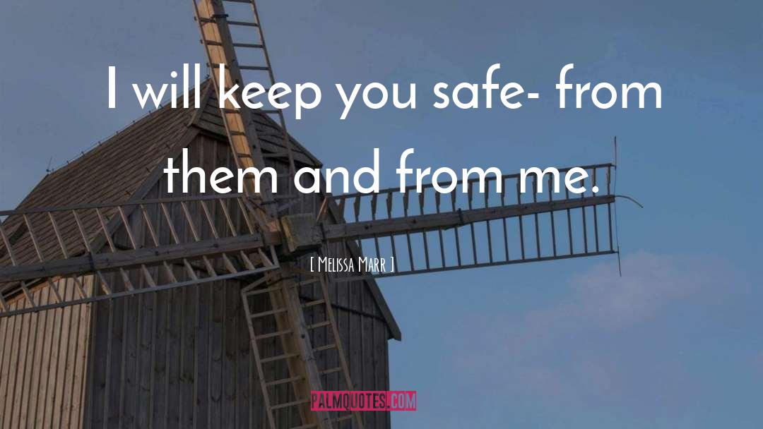 Melissa Marr Quotes: I will keep you safe-