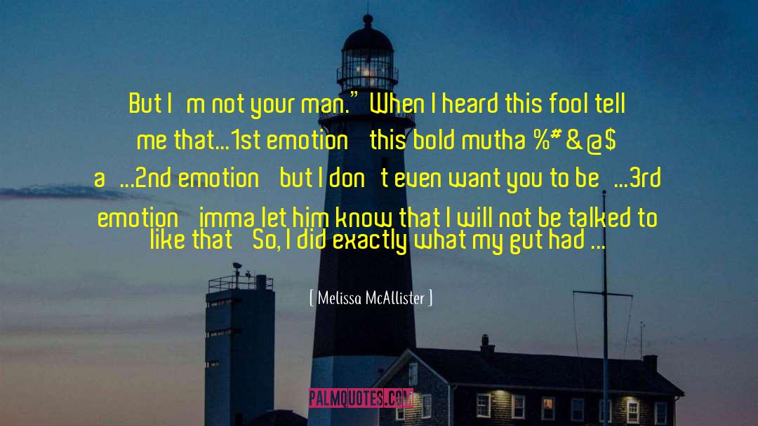 Melissa McAllister Quotes: But I'm not your man.