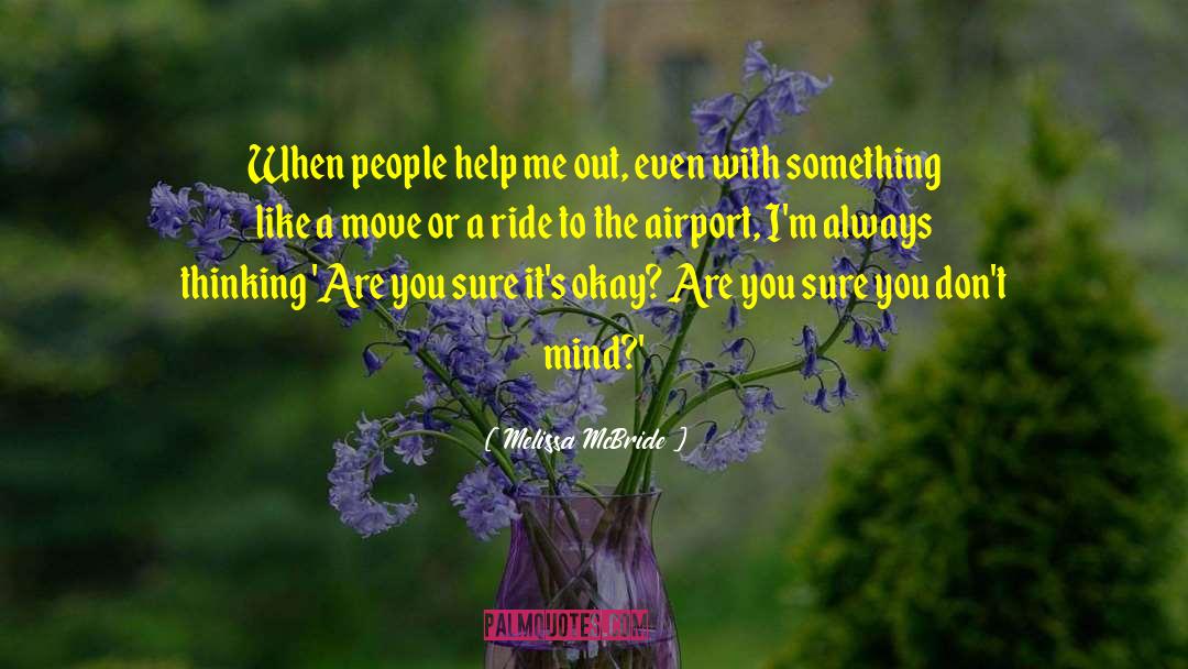 Melissa McBride Quotes: When people help me out,