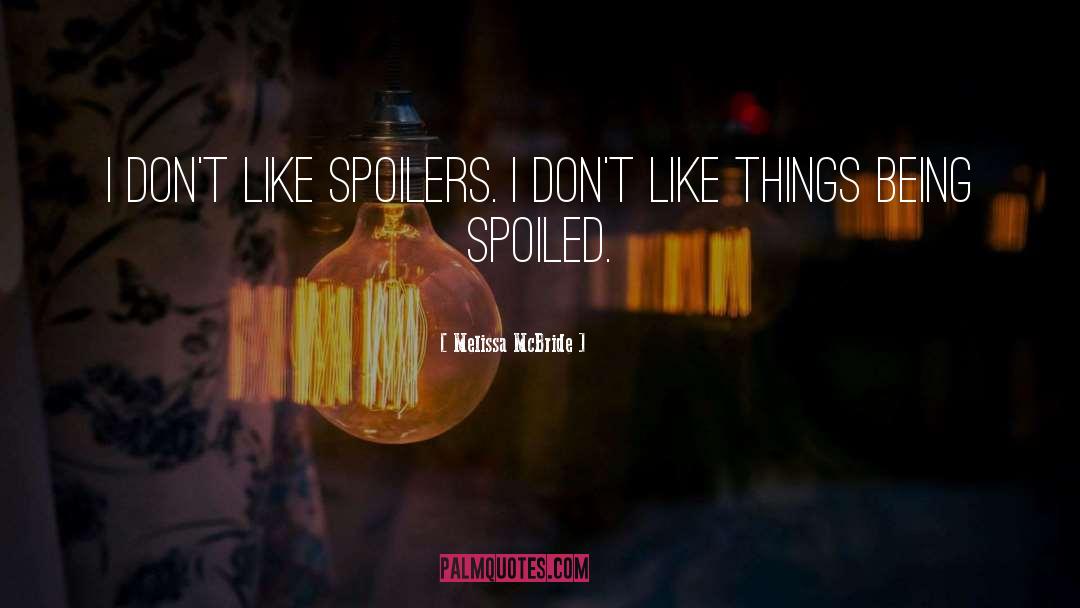 Melissa McBride Quotes: I don't like spoilers. I