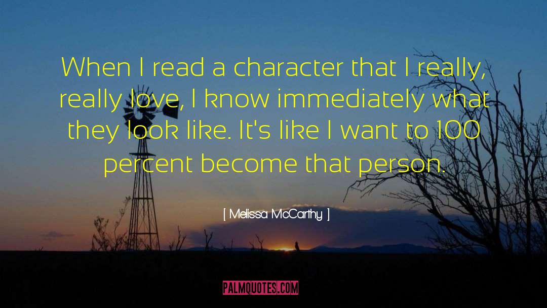 Melissa McCarthy Quotes: When I read a character