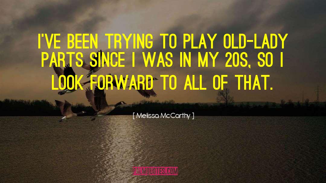 Melissa McCarthy Quotes: I've been trying to play