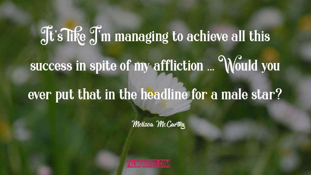 Melissa McCarthy Quotes: It's like I'm managing to