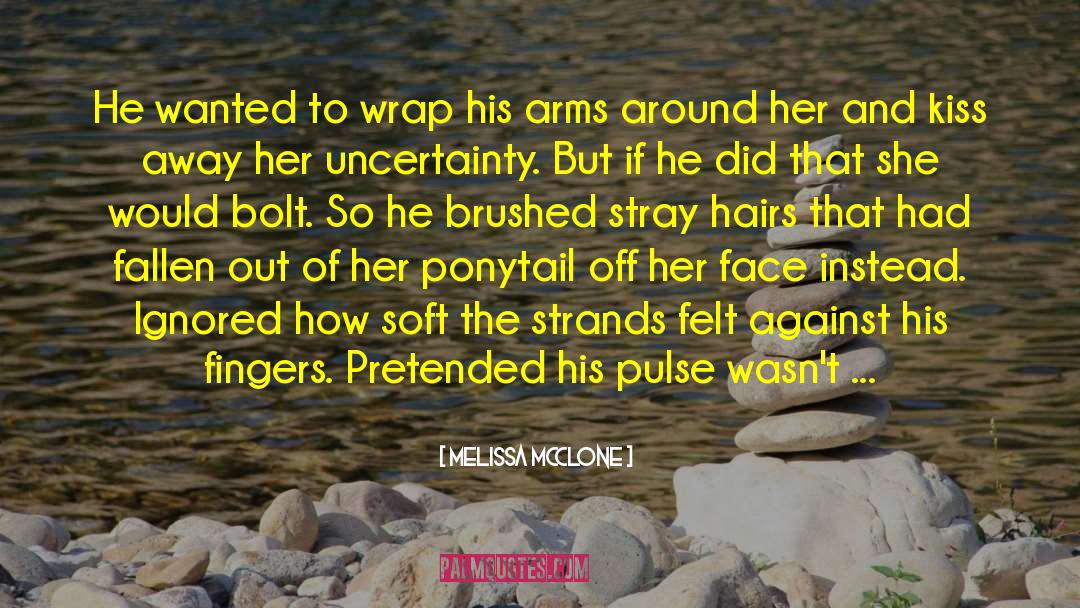 Melissa McClone Quotes: He wanted to wrap his
