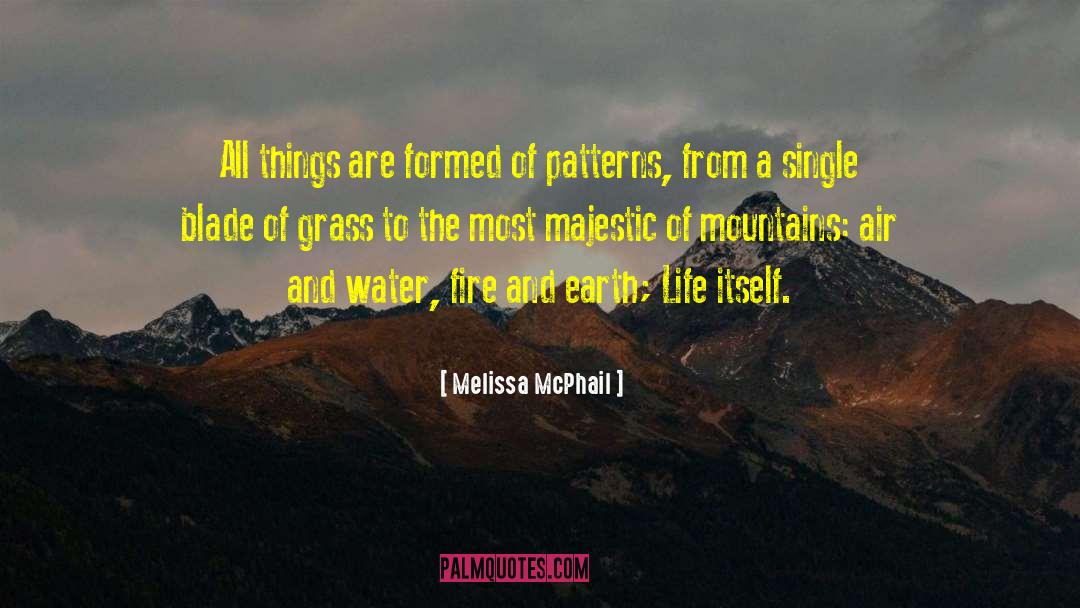 Melissa McPhail Quotes: All things are formed of