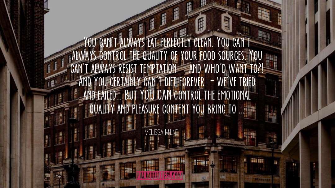 Melissa Milne Quotes: You can't always eat perfectly
