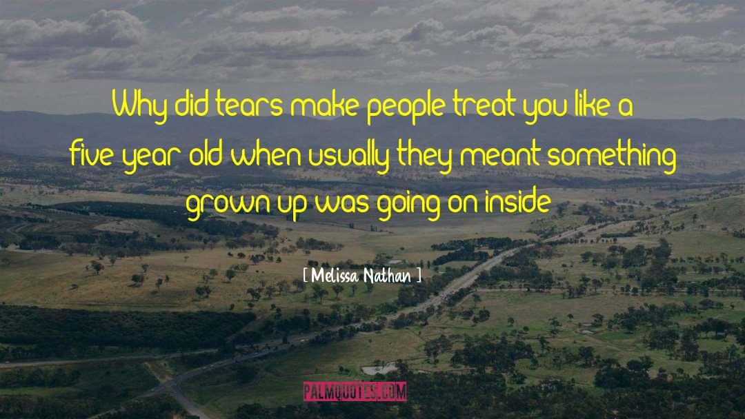 Melissa Nathan Quotes: Why did tears make people