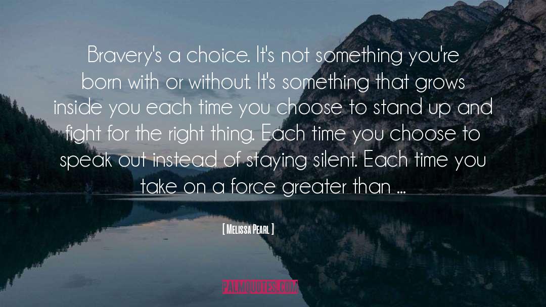 Melissa Pearl Quotes: Bravery's a choice. It's not