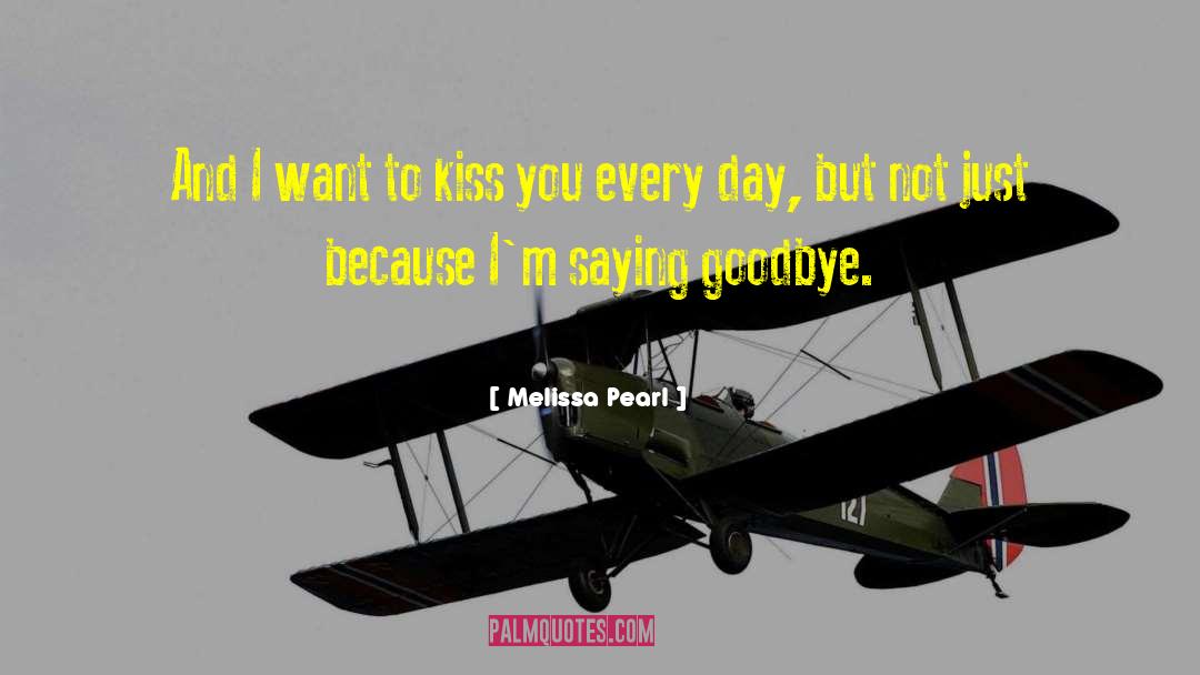 Melissa Pearl Quotes: And I want to kiss