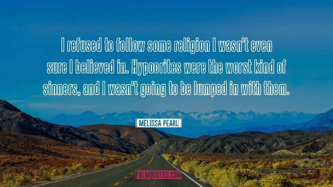 Melissa Pearl Quotes: I refused to follow some