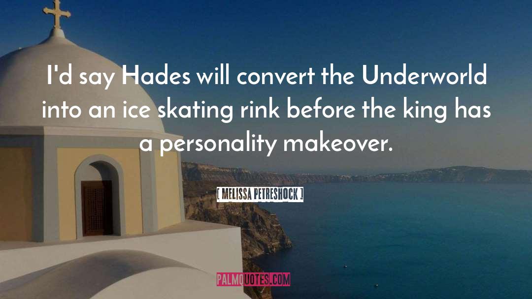 Melissa Petreshock Quotes: I'd say Hades will convert