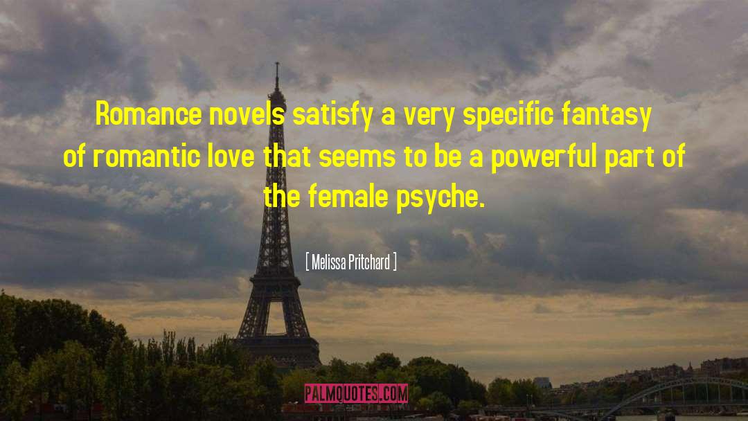 Melissa Pritchard Quotes: Romance novels satisfy a very