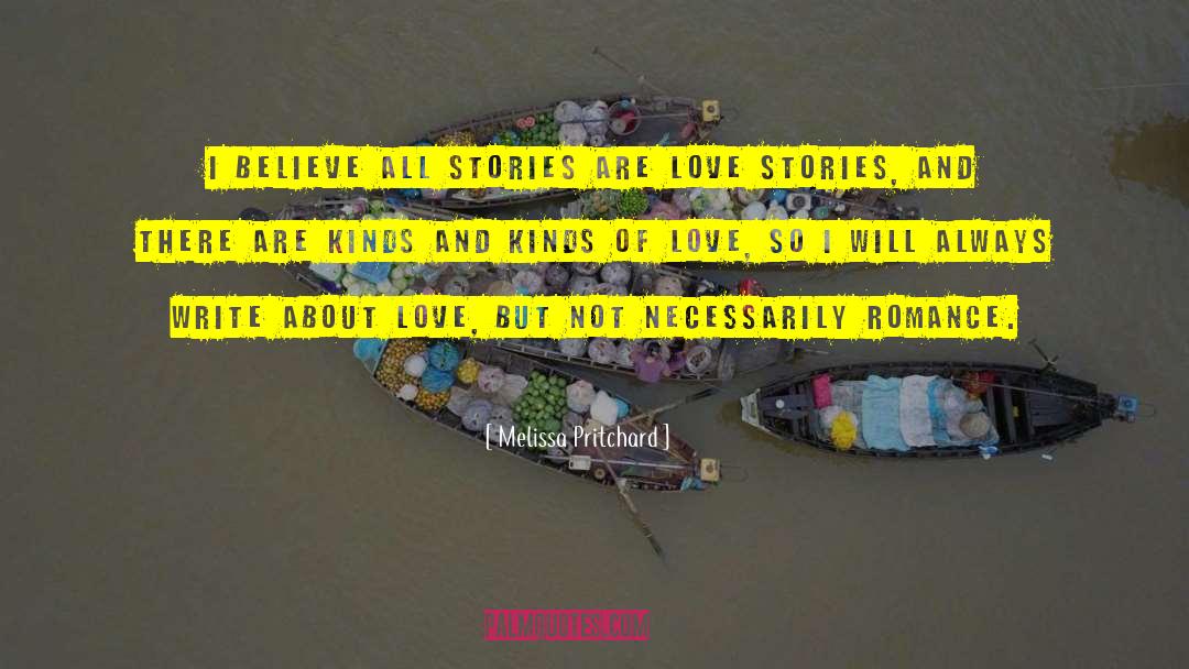 Melissa Pritchard Quotes: I believe all stories are