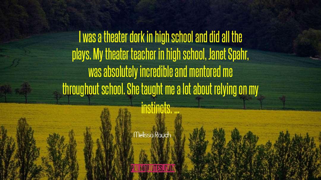 Melissa Rauch Quotes: I was a theater dork