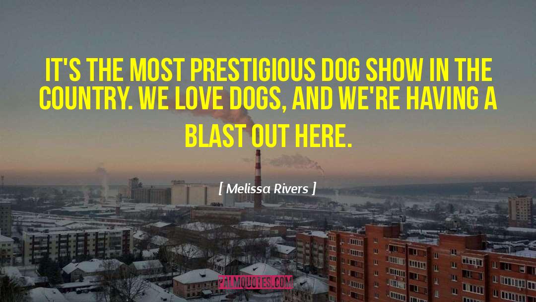 Melissa Rivers Quotes: It's the most prestigious dog