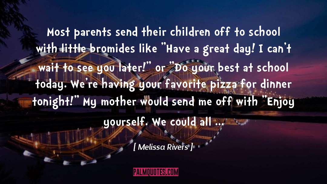 Melissa Rivers Quotes: Most parents send their children