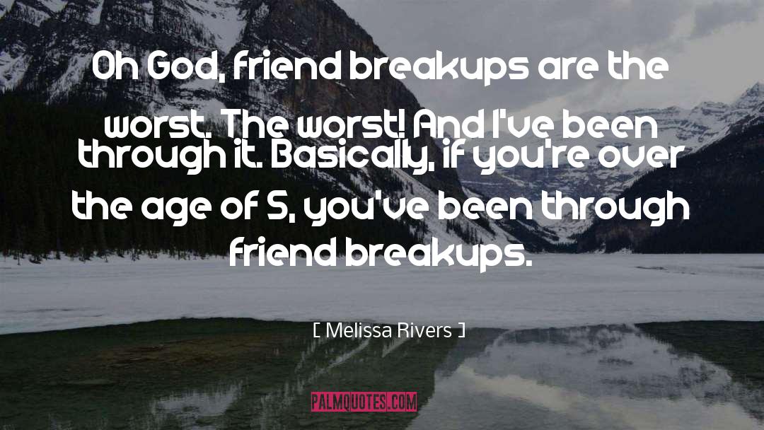 Melissa Rivers Quotes: Oh God, friend breakups are
