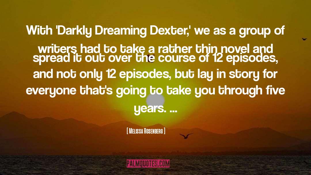 Melissa Rosenberg Quotes: With 'Darkly Dreaming Dexter,' we