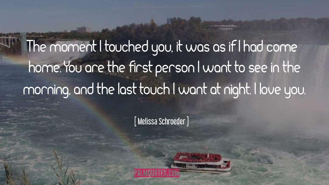 Melissa Schroeder Quotes: The moment I touched you,