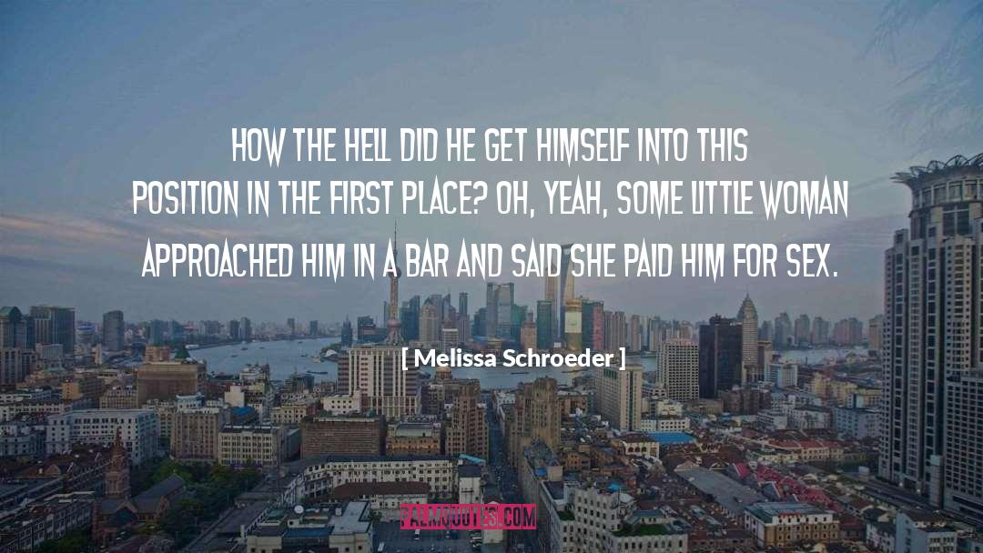 Melissa Schroeder Quotes: How the hell did he