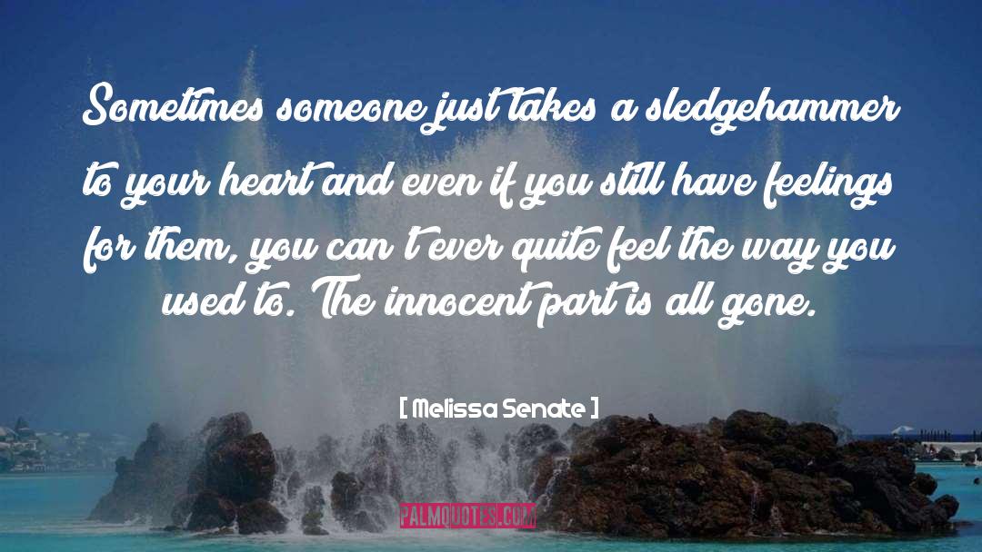 Melissa Senate Quotes: Sometimes someone just takes a