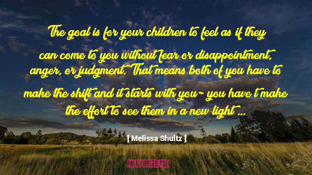 Melissa Shultz Quotes: The goal is for your