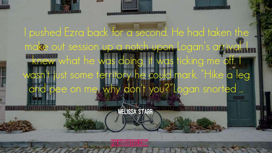 Melissa Starr Quotes: I pushed Ezra back for