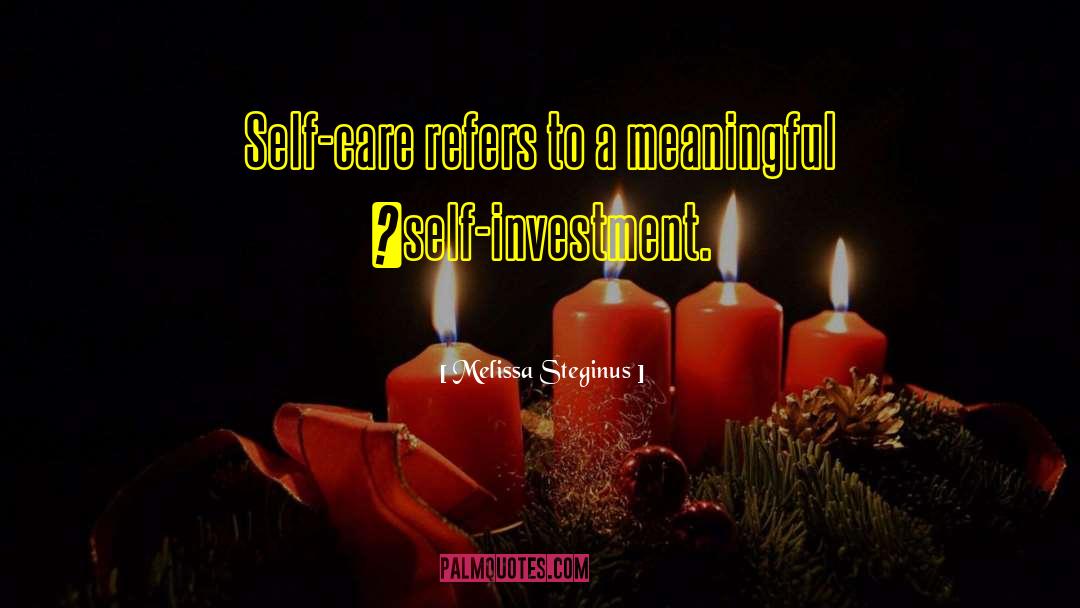 Melissa Steginus Quotes: Self-care refers to a meaningful