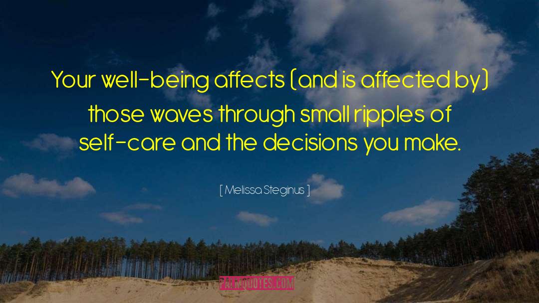 Melissa Steginus Quotes: Your well-being affects (and is