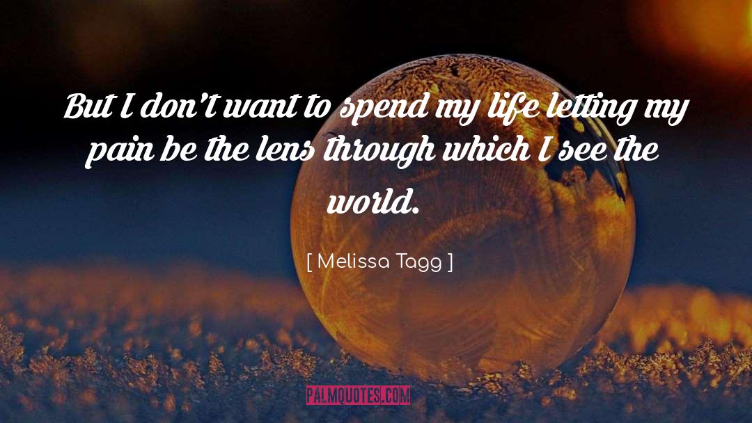 Melissa Tagg Quotes: But I don't want to