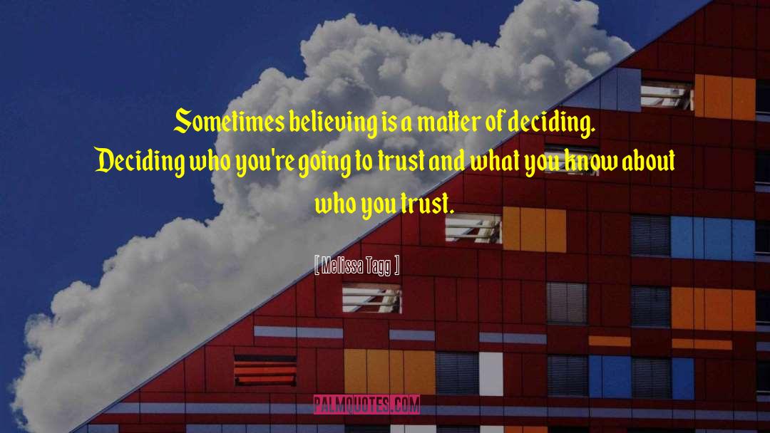 Melissa Tagg Quotes: Sometimes believing is a matter