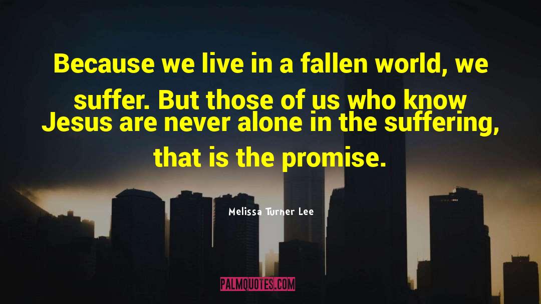Melissa Turner Lee Quotes: Because we live in a