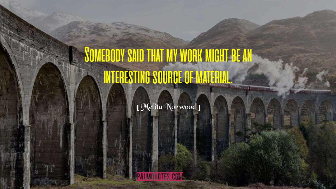 Melita Norwood Quotes: Somebody said that my work