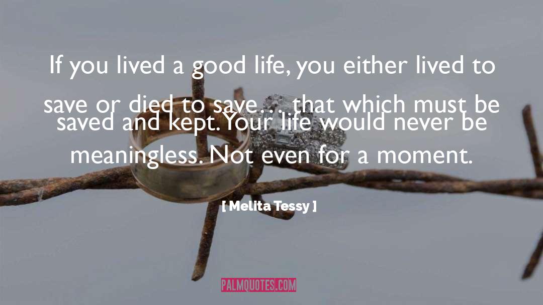 Melita Tessy Quotes: If you lived a good