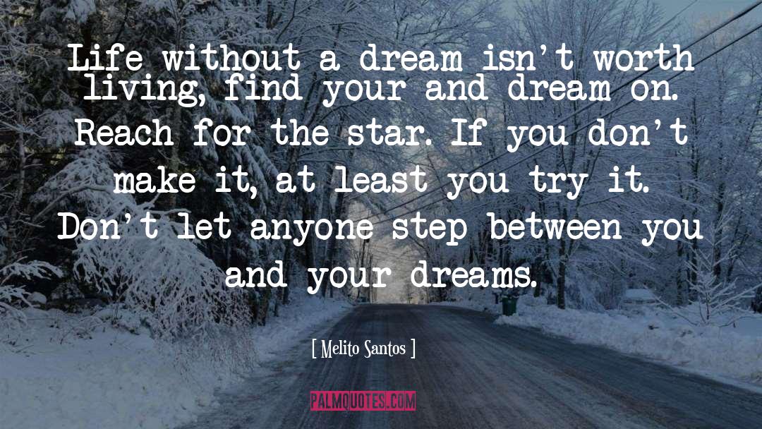 Melito Santos Quotes: Life without a dream isn't