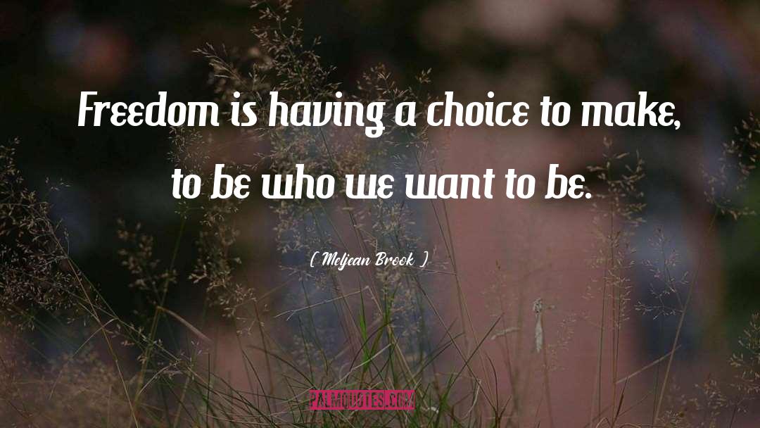 Meljean Brook Quotes: Freedom is having a choice