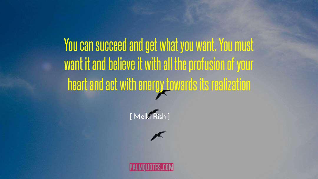 Melki Rish Quotes: You can succeed and get