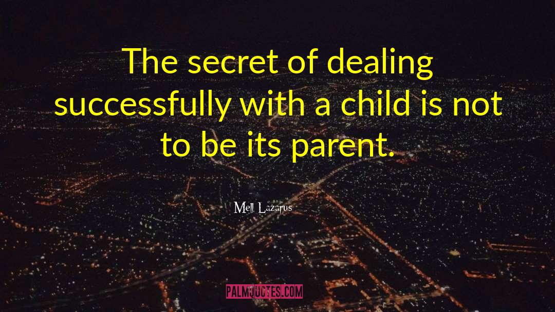 Mell Lazarus Quotes: The secret of dealing successfully