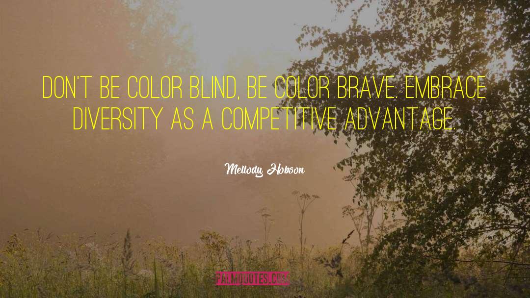 Mellody Hobson Quotes: Don't be color blind, be
