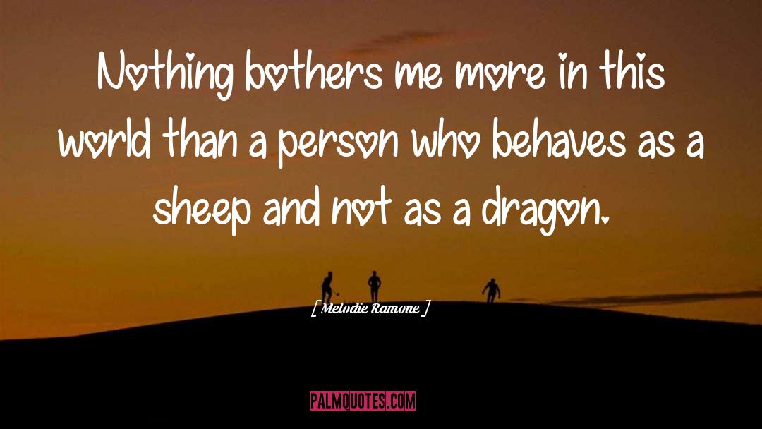 Melodie Ramone Quotes: Nothing bothers me more in