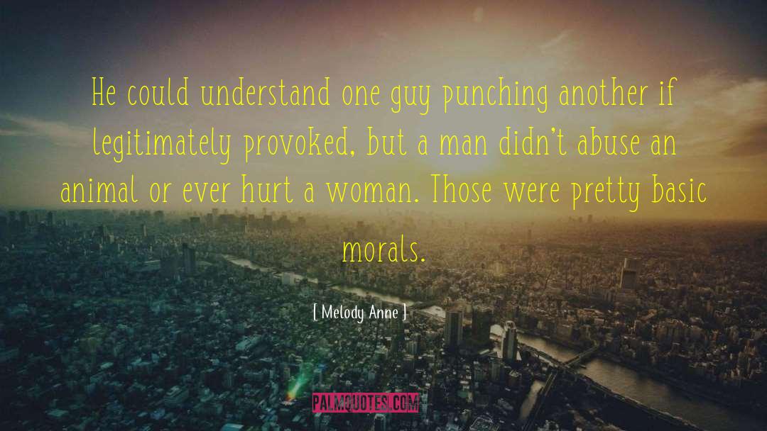 Melody Anne Quotes: He could understand one guy
