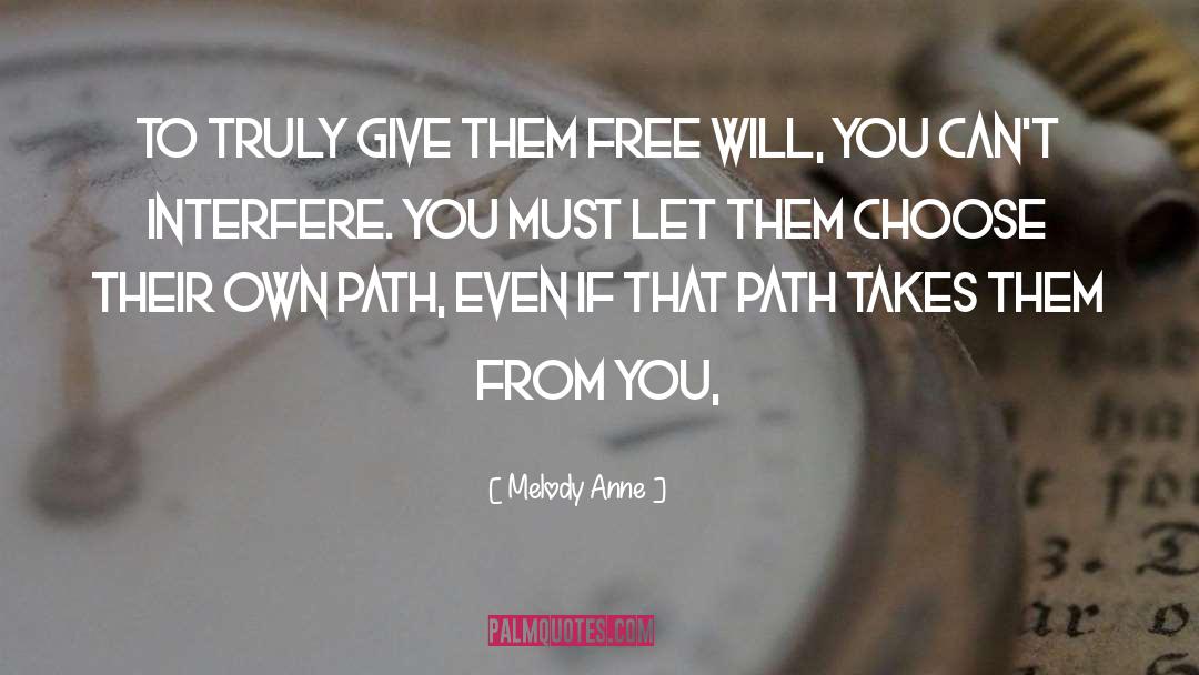 Melody Anne Quotes: To truly give them free