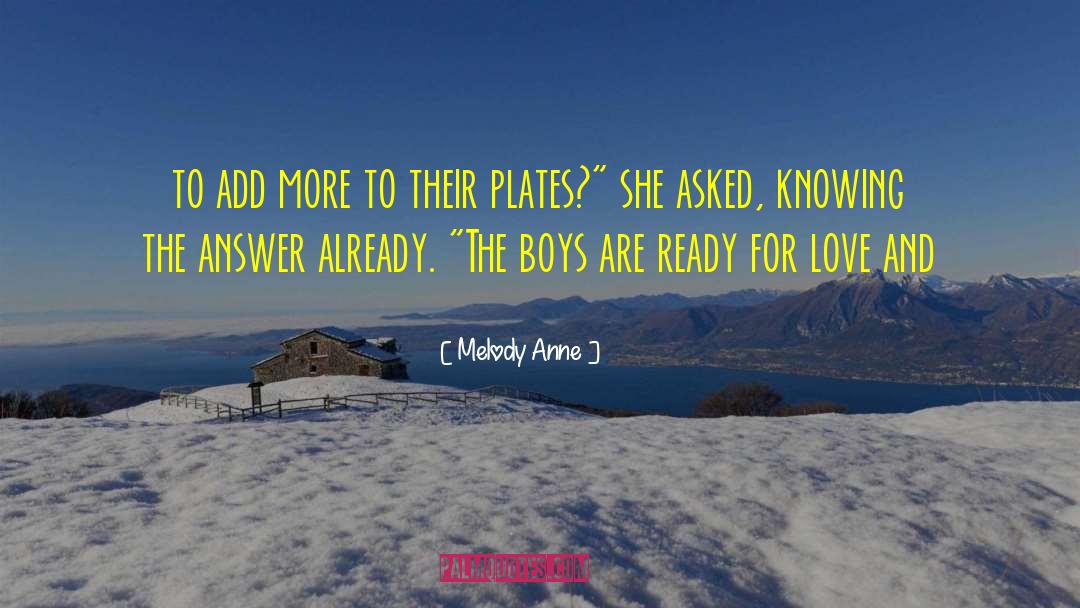 Melody Anne Quotes: to add more to their