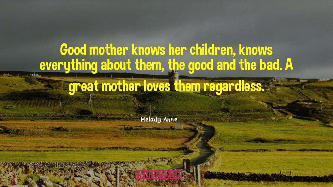 Melody Anne Quotes: Good mother knows her children,