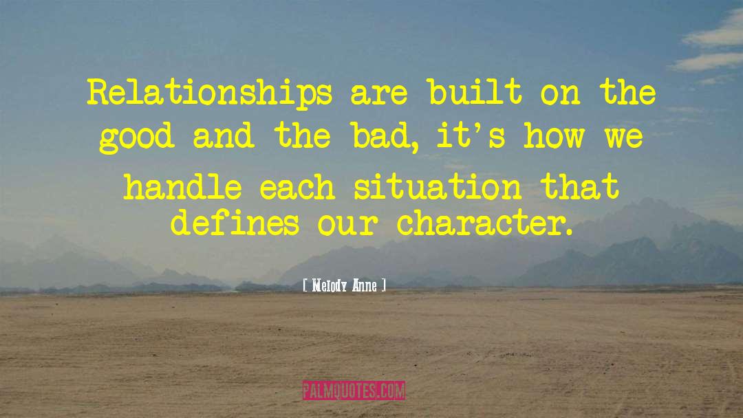 Melody Anne Quotes: Relationships are built on the