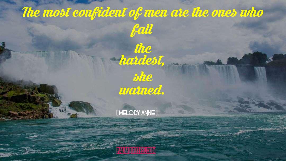 Melody Anne Quotes: The most confident of men