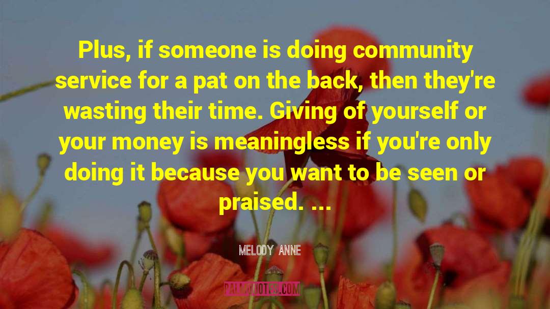 Melody Anne Quotes: Plus, if someone is doing