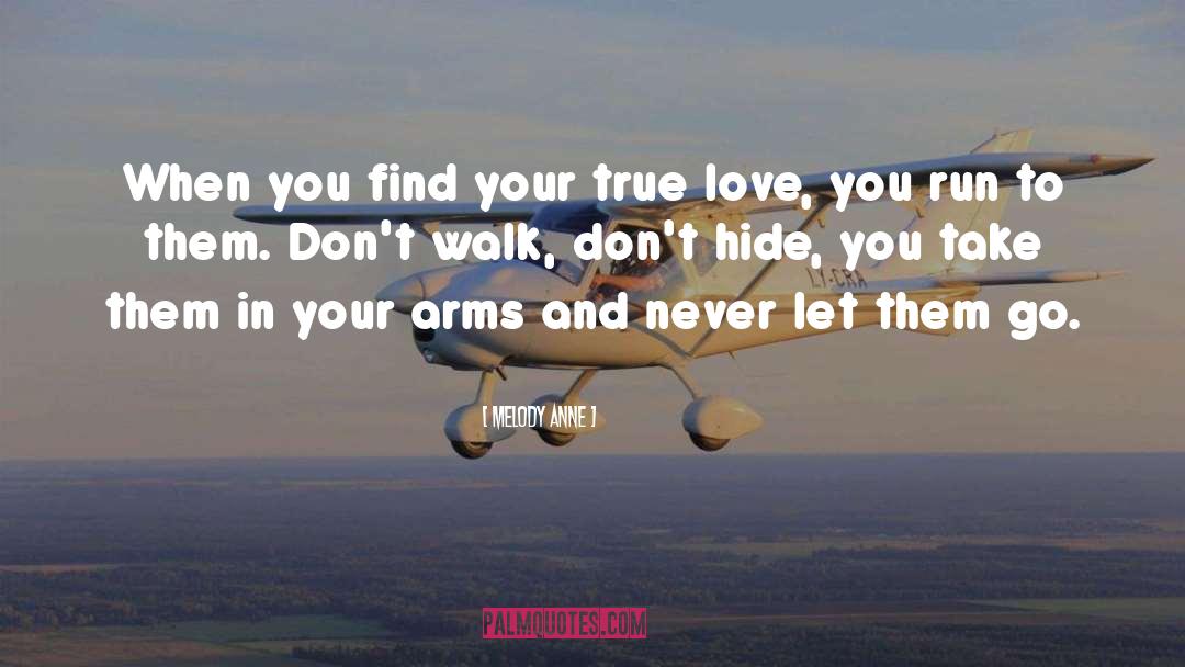 Melody Anne Quotes: When you find your true