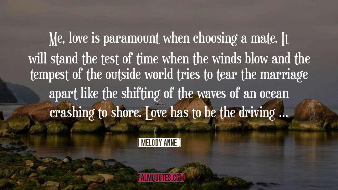 Melody Anne Quotes: Me, love is paramount when
